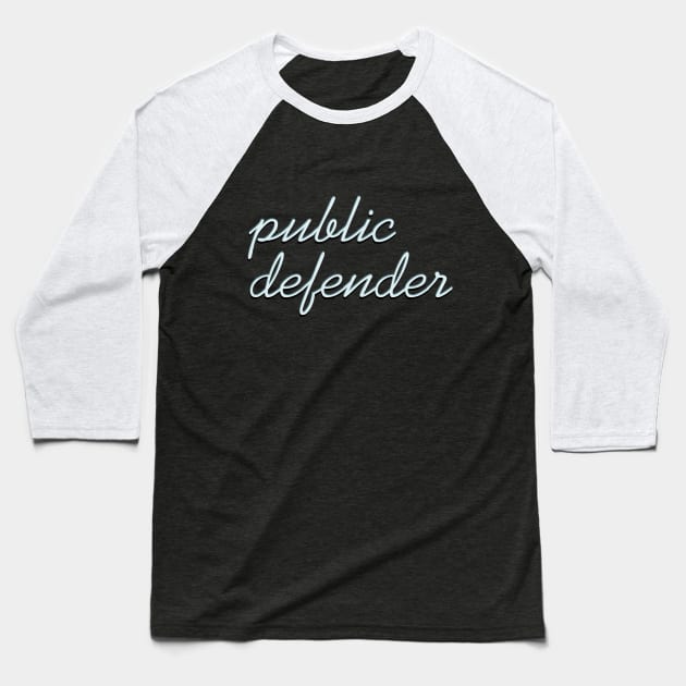 Public Defender Baseball T-Shirt by ericamhf86